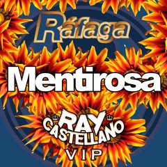 Ráfaga - Mentirosa (Ray Castellano Vip)