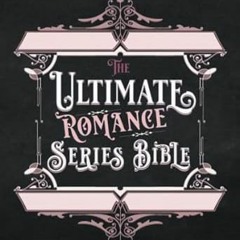 Read B.O.O.K The Ultimate Romance Series Bible (Books Done Write) By  Rebekah R. Ganiere (Autho