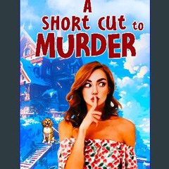 [PDF] 💖 A Short Cut to Murder (Spring Harbor Cozy Mystery Book 2) [PDF]