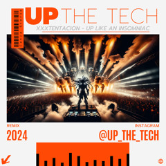 UP THE TECH - UP LIKE AN INSOMNIAC REMIX WIP
