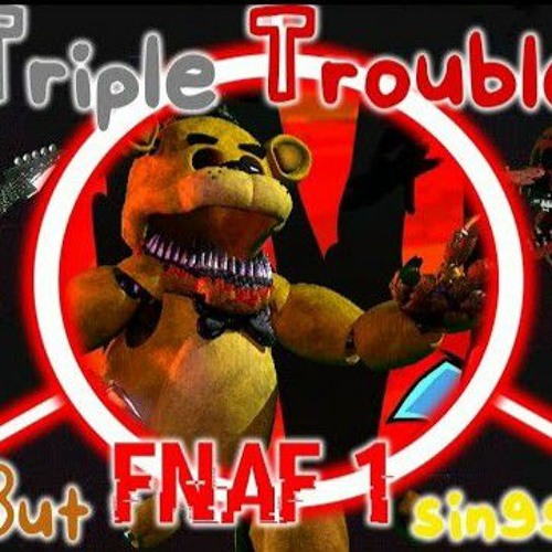 Triple Trouble But FNAF 1 Sings It