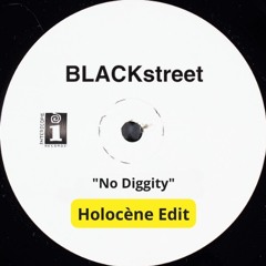 Blackstreet : No Diggity (Holocène Edit)