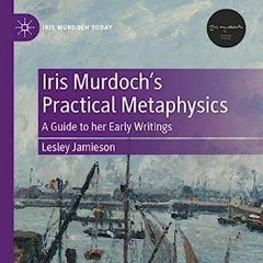 Iris Murdoch's Practical Metaphysics Podcast