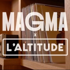 Magma x L'altitude - Selector Streamz 001 - Marcel Bagnole