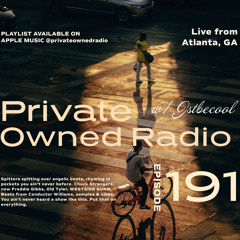 PRIVATE OWNED RADIO #191 w/ JSTBECOOL