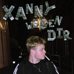 xanny wegen dir