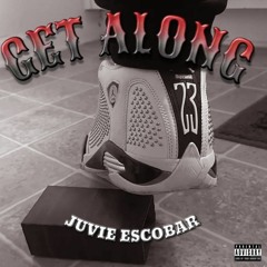Juvie Escobar-Get Along (prod. By Rick Anthony)