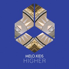 Melo.Kids - Higher
