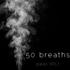 peel (PL) - 50 breaths (Original Mix) [FREE DOWNLOAD]