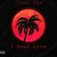 Just Ice - I need love