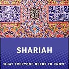 DOWNLOAD PDF 🖍️ Shariah: What Everyone Needs to Know® by John L. Esposito,Natana J.