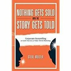 <Download>> Nothing Gets Sold Until the Story Gets Told: Corporate Storytelling for Career Success a
