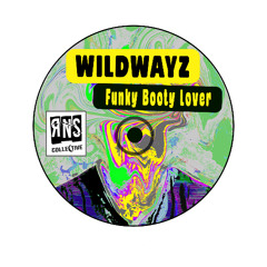 Premiere:  Wildwayz- Funky Booty Lover (Original Mix) | Ross N Sauce Collective