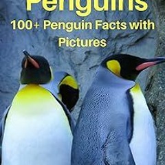! Know About Penguins: 100+ Amazing Penguin Facts with Pictures: "Never known before" Penguin f