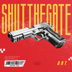 ART - Shut The Gate (Remix)