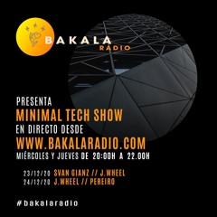 J.Wheel - Bakala Radio (MinimalTechShow) 23-12-20