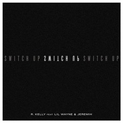 Switch Up (feat. Lil Wayne & Jeremih)