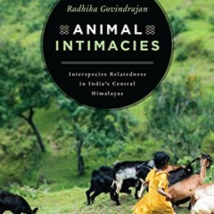 [Read] EPUB KINDLE PDF EBOOK Animal Intimacies: Interspecies Relatedness in India's Central Hima