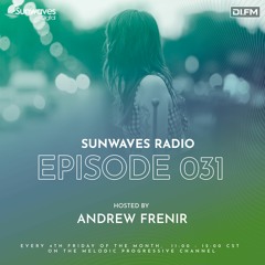 Sunwaves Radio 031 | Hosted by Andrew Frenir [04.26.2024]