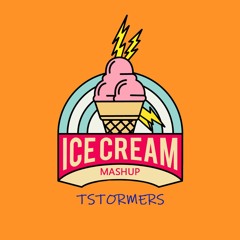 Ice Cream - Tstormers Mashup