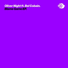Oliver Night ft Bel Cobain - 'Blame Game EP'