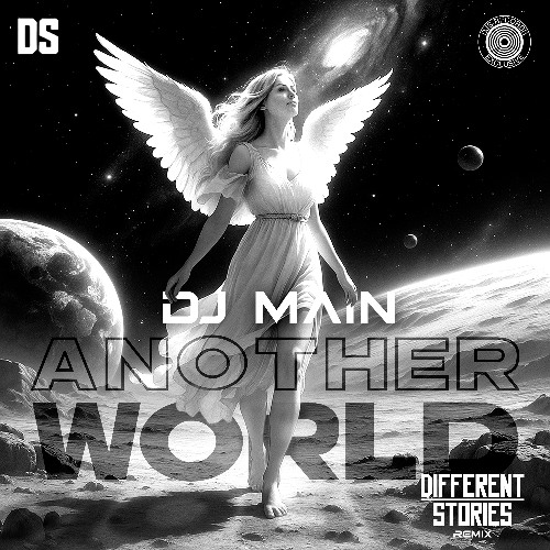 DJ MAIN - ANOTHER WORLD (DIFFERENT STORIES REMIX)