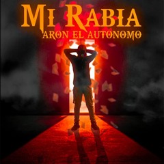 Mi Rabia Aron EL Autonomo 4ParedesRecords