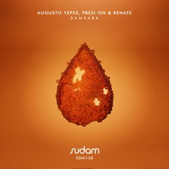 Augusto Yepes, Presi On & Renate - Samsara (Original Mix) [Sudam Recordings]