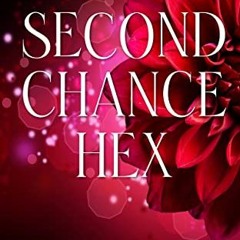 VIEW PDF EBOOK EPUB KINDLE Second Chance Hex: A Short Story in the Witches of Willistown by  Kym Gro