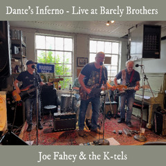 Dante's Inferno (Joe Fahey & the K-tels LIVE at Barely Brothers)