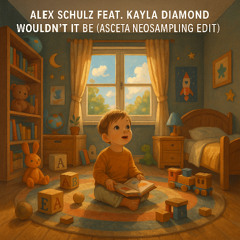 Alex Schulz feat. Kayla Diamond - Wouldn't It Be (Asceta Neosampling Edit) [2017]