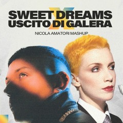 SWEET DREAMS X USCITO DI GALERA(Nicola Amatori Mashup)