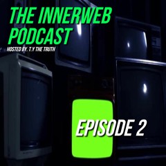 The InnerWeb Podcast: Episode 2 [S1/EP.10]