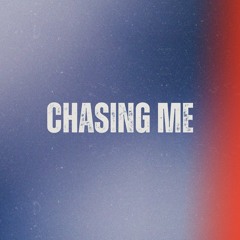 Chasing me