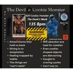 420 Cookie Monster = The Devils Work - Bpm 135 - Brother And I On Vocals (DRUGS)