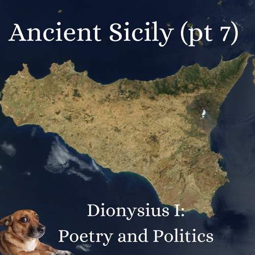 Ancient Sicily (pt7). Dionysius I: Poetry and Politics.