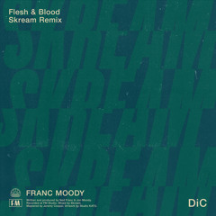 Flesh and Blood (Skream Lockdown Autonomic Remix Edit)