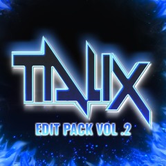 TALIX EDIT PACK VOL 2 [Supported By: Freaky, Crizzly, Flatland Funk, Benzi]