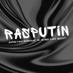 Rasputin (Imei Ho x arsyih Idrak Edit)