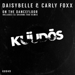 PREMIERE: Daisybelle & Carly Foxx - On The Dancefloor (Dj Dharma 900 Remix) [Kuudos]