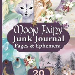 [ACCESS] PDF 🖊️ Moon Fairy Junk Journal Pages and Ephemera: Kit Includes 20 Forest C