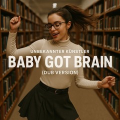 Baby Got Brain (Dub Version)