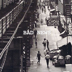 BAD NEWS
