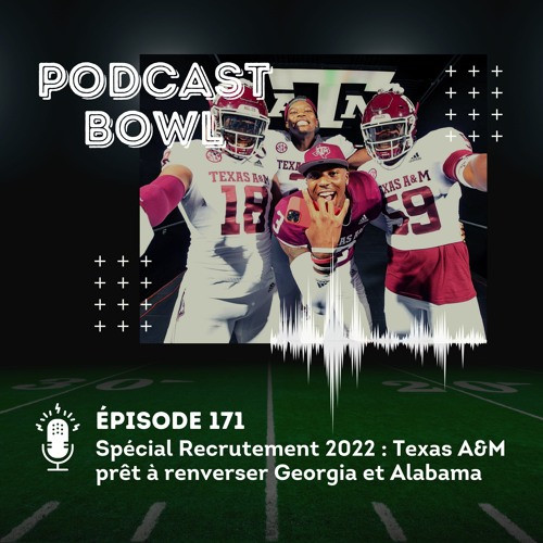 Podcast Bowl – Episode 171 : Texas A&M, prêt à renverser Georgia et Alabama