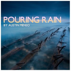 Pouring Rain - Austin Menso