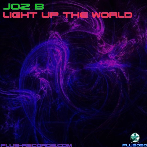Joz B - Light Up The World *OUT NOW*