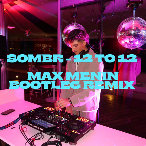 Sombr - 12 to 12 - Max Menin Bootleg Remix