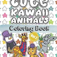 read_ Cute Kawaii Animals Coloring Book Vol 2: A Super Cute Coloring Book (Color