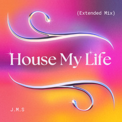 House My Life  (Extended Mix)