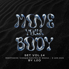 MOVE YOUR BODY, Vol.14 - L2O (Rediff. « KIOSQUE ELECTRO by WAZAA - 08/06/2025)